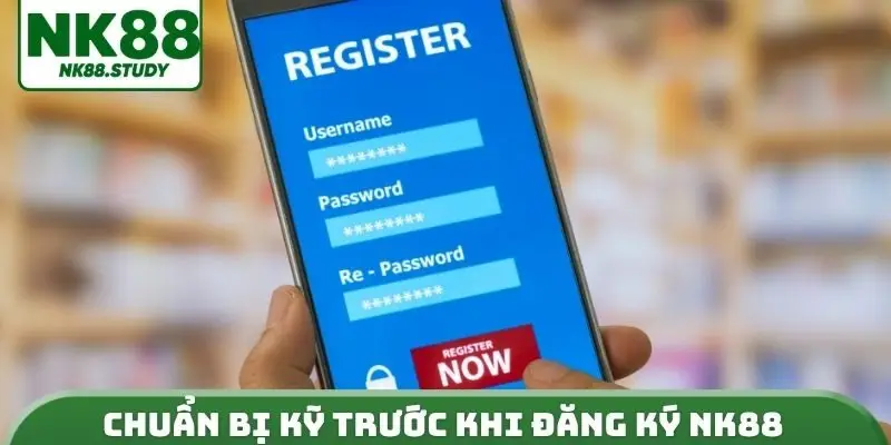 Chuẩn bị kỹ trước khi đăng ký NK88