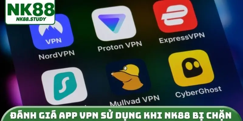 Đánh giá App VPN sử dụng khi NK88 bị chặn