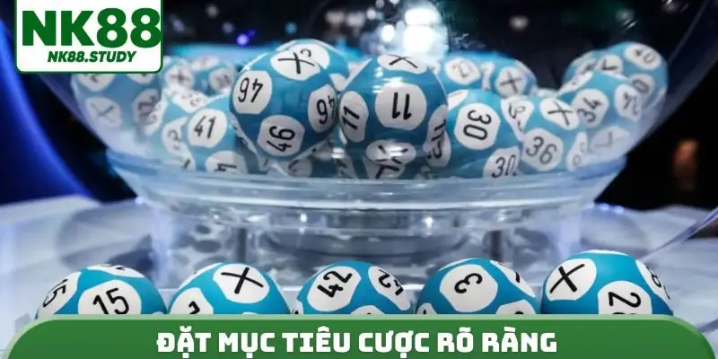 Đặt mục tiêu cược rõ ràng