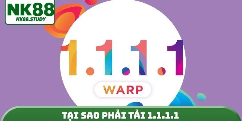 Tại sao phải tải 1.1.1.1