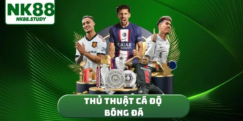 thủ thuật cá độ bóng đá