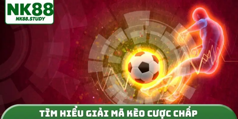 Tìm hiểu giải mã kèo cược chấp