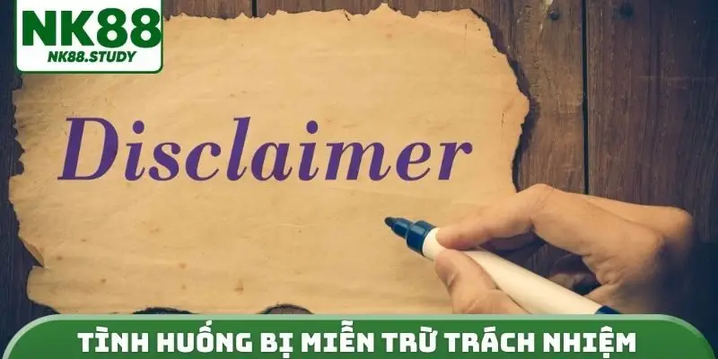 Tình huống bị miễn trừ trách nhiệm cụ thể